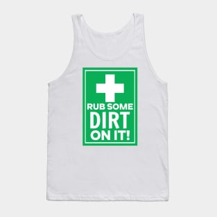 Rub Some Dirt on It Tank Top